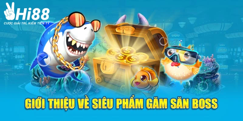 Giới thiệu về siêu phẩm game săn boss Bắn cá Hoàng Kim